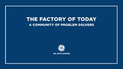 The Factory of Today: A community of problem solvers The Factory of Today: A community of problem solvers