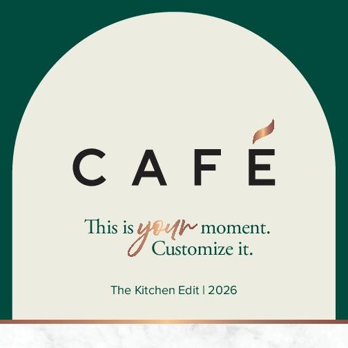 "This is Your Moment. Customize It." captures CAFÉ™'s belief that every kitchen should reflect individual style brought to life through customizable finishes and hardware.
