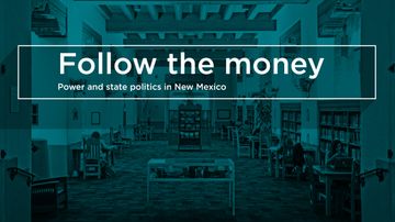 Following the money: power and politics in New Mexico
