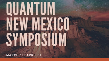 Quantum New Mexico Symposium: experience why New Mexico is a Quantum State
