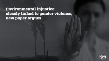 Environmental injustice closely tied to gender violence, new UNM paper argues