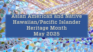 May is Asian American and Native Hawaiian/Pacific Islander Heritage Month