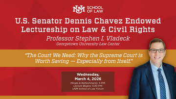 UNM School of Law hosts Dennis Chavez Lectureship on Law and Civil Rights