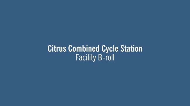 Citrus Combined Cycle Station Facility B-roll