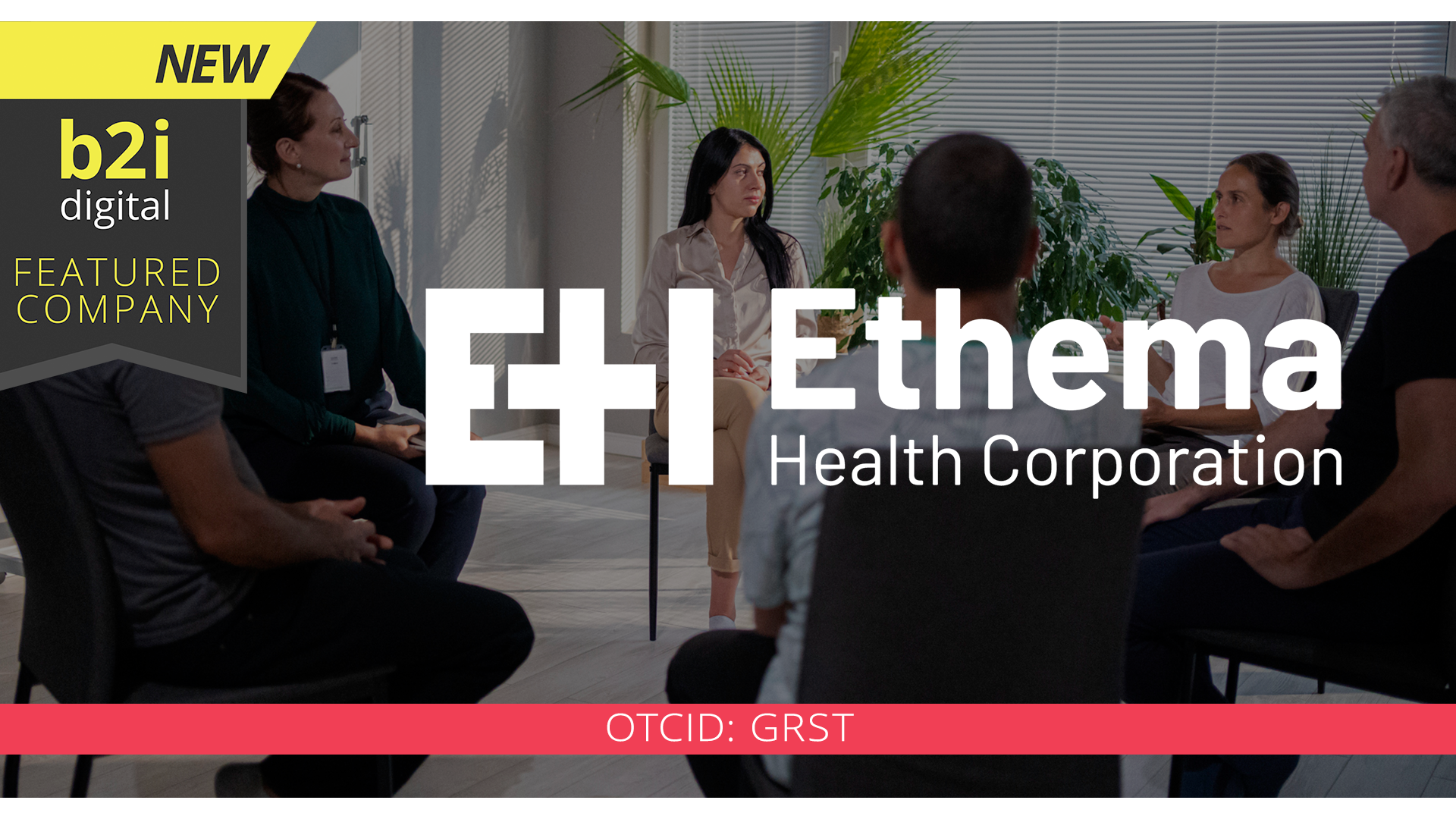 Ethema Health Corporation Partners With B2i Digital as Featured Company to Expand Investor Awareness