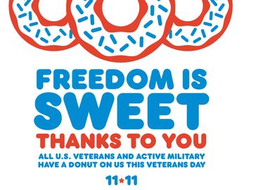 Dunkin’ Serves a Sweet Thank You on Veterans Day: Free Donut to All Veterans and Active Duty Military on November 11 Dunkin’ Serves a Sweet Thank You on Veterans Day: Free Donut to All Veterans and Active Duty Military on November 11