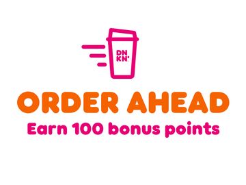 Dunkin’ Rewards DD Perks® Members Who Order Ahead Dunkin’ Rewards DD Perks® Members Who Order Ahead