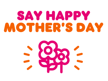 Celebrate Mother’s Day Virtually with Dunkin’ Celebrate Mother’s Day Virtually with Dunkin’