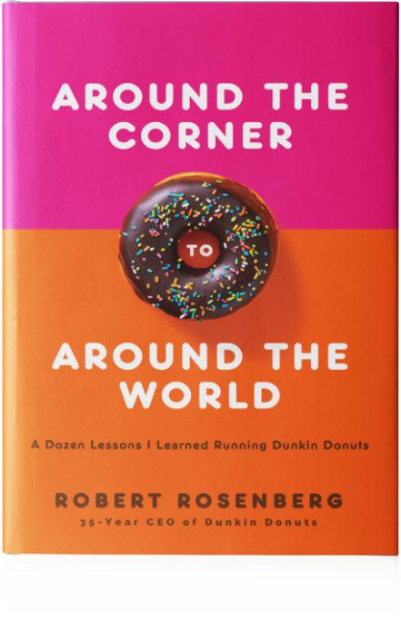 Around the Corner to Around the World: Former Dunkin’ CEO Bob Rosenberg Publishes New Book
