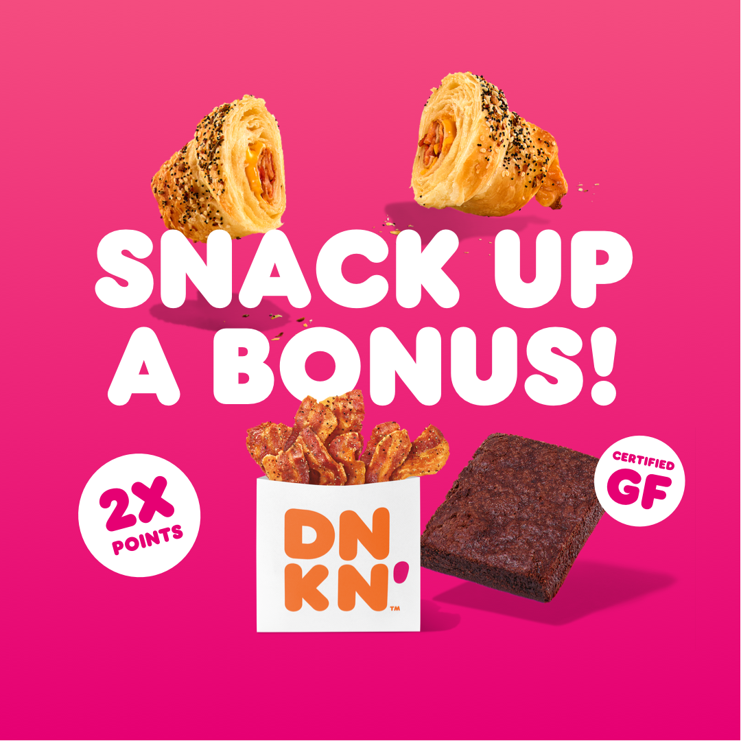 Earn 2X Points on Select Dunkin’ Snackin’ Items