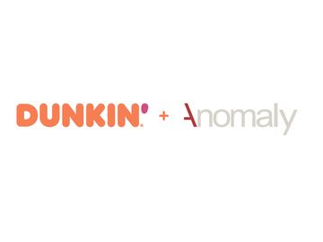 Dunkin’ Names Anomaly as New Creative Agency of Record Dunkin’ Names Anomaly as New Creative Agency of Record