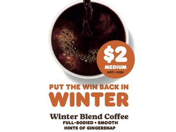 Dunkin’® Brews a Bold Start to the New Year with Winter Menu, Introduces $2 Winter Blend, Omelet Bites and More Dunkin’® Brews a Bold Start to the New Year with Winter Menu, Introduces $2 Winter Blend, Omelet Bites and More