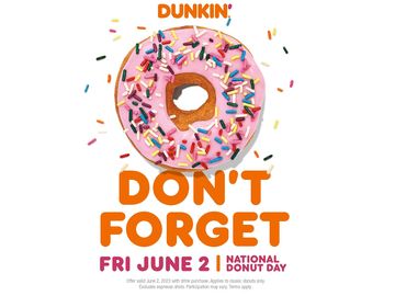 Don’t Forget National Donut Day: Dunkin’® Offering FREE Donuts With Beverage Purchase on Friday, June 2 Don’t Forget National Donut Day: Dunkin’® Offering FREE Donuts With Beverage Purchase on Friday, June 2