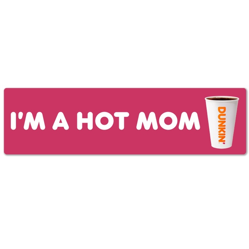Dunkin' Bumper Sticker_Hot Mom
