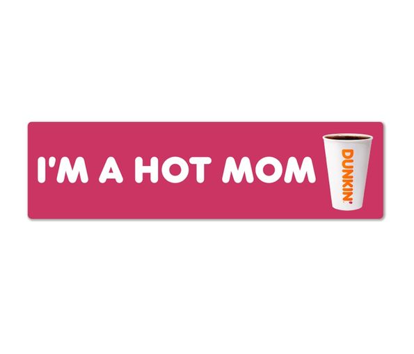 Dunkin' Bumper Sticker_Hot Mom