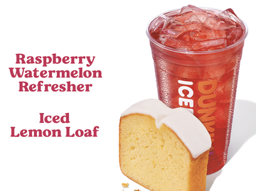 Dunkin' Raspberry Watermelon Refresher and Iced Lemon Loaf Dunkin' Raspberry Watermelon Refresher and Iced Lemon Loaf