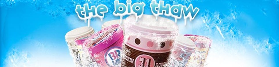 BASKIN-ROBBINS LAUNCHES “THE BIG THAW” CONTEST,  INVITING FANS TO VOTE TO BRING BACK THEIR FAVORITE ICE CREAM FLAVOR FROM THE “DEEP FREEZE”