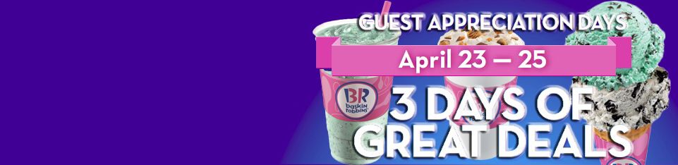 BASKIN-ROBBINS CELEBRATES ITS GUESTS WITH SUPER SWEET DEALS FROM APRIL 23-25