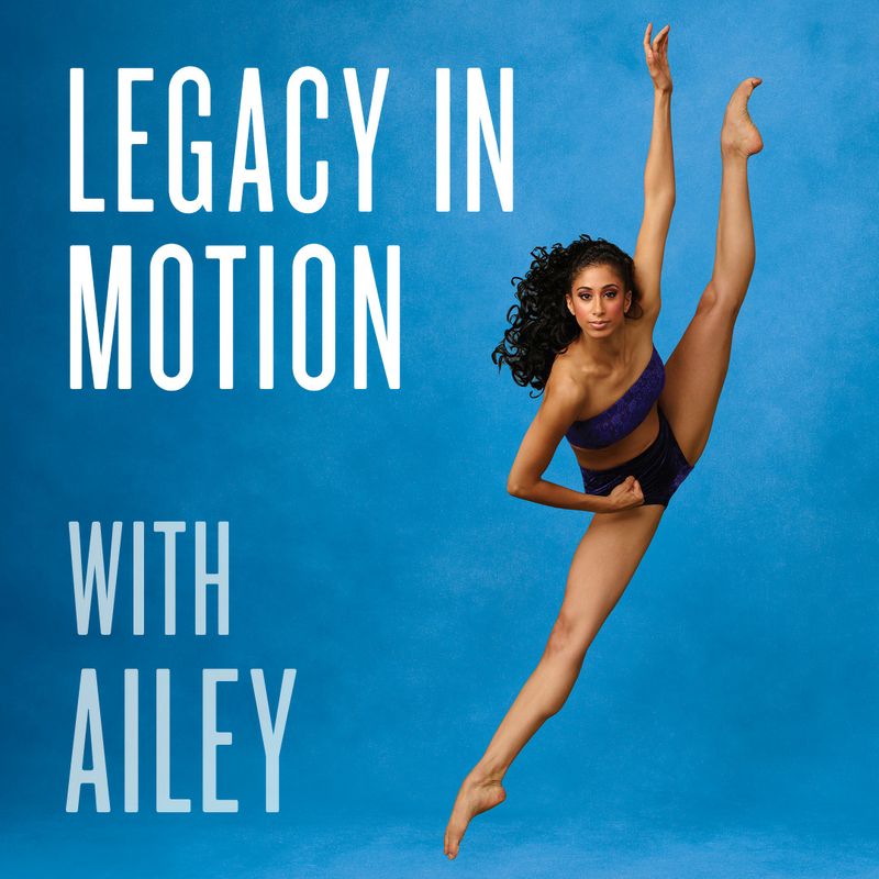 Legacy in Motion with AILEY Podcast