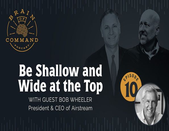  Latest Episode of “Brian of Command” Podcast from Omaha Steaks and The CEO Forum Group Discuss What It Means To Be Shallow and Wide At The Top
