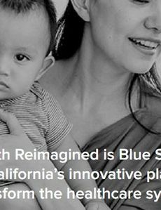 La iniciativa Health Reimagined de Blue Shield of California transformará la atención de la salud para las personas y comunidades de California.