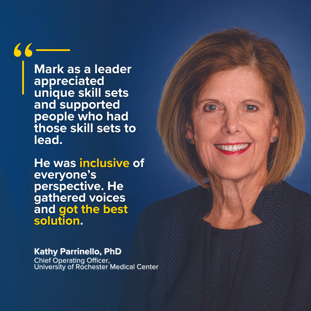 Kathy Parrinello, COO, SMH quote: "Mark as a leader appreciated unique skill sets and supported people who had those skill sets to lead. He was inclusive of everyone’s perspective. He gathered voices and got the best solution.”