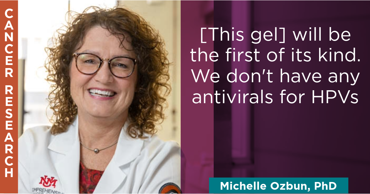 Michelle Ozbun Quote, "This gel will be the first of its kind. We don't have any antivirals for HPVs."