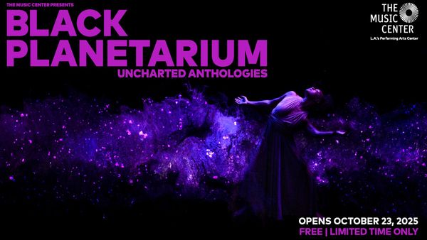 Angelenos Are Invited to Experience A Constellation of Virtual Reality, Meditation and Remembrance Shaped by 6,000 Years of African Traditions at The Music Center Presents Black Planetarium: Uncharted Anthologies