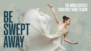 The Music Center Invites Angelenos and Dance Lovers to Be Swept Away in Its Extraordinary 2026–2027 Dance Season