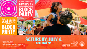 Gloria Molina Grand Park's Summer Block Party FACT SHEET