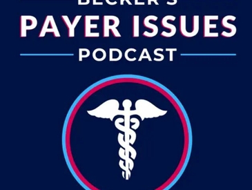 Dr. Steve Friedhoff, Senior VP of Healthcare Services, on Becker's Payer Issues Podcast