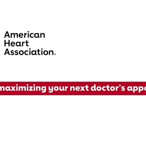 The American Heart Association offers six tips for your next doctor's visit 