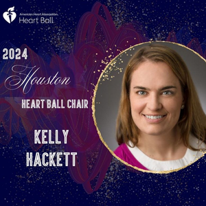 Kelly Hackett to Chair the Houston Heart Ball this February, celebrating the American Heart Association’s 100th birthday
